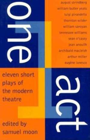 One Act: Eleven Short Plays of the Modern Theater de Samuel Moon