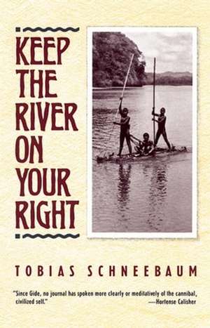 Keep the River on Your Right de Tobias Schneebaum