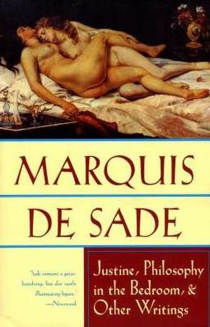 Justine, Philosophy in the Bedroom, and Other Writings de Marquis De Sade