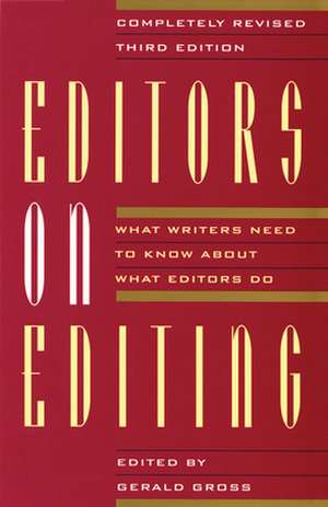 Editors on Editing: What Writers Need to Know about What Editors Do de Gerald Gross