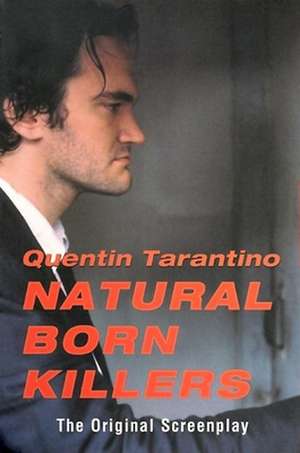 Natural Born Killers: The Original Screenplay de Quentin Tarantino