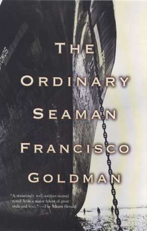 The Ordinary Seaman de Francisco Goldman