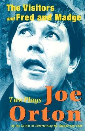 The Visitors and Fred and Madge: Two Plays de Joe Orton