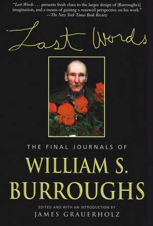 Last Words: The Final Journals of William S. Burroughs de William S. Burroughs