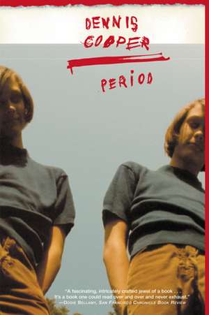 Period de Dennis Cooper