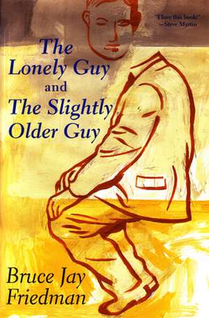 The Lonely Guy and the Slightly Older Guy de Bruce Jay Friedman