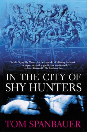 In the City of Shy Hunters de Tom Spanbauer