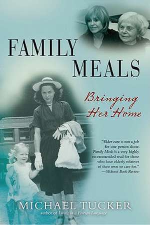 Family Meals: Bringing Her Home de Michael Tucker