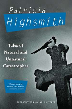 Tales of Natural and Unnatural Catastrophes de Patricia Highsmith