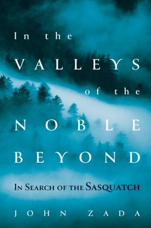 In the Valleys of the Noble Beyond de John Zada