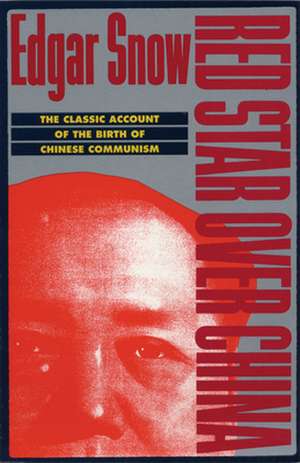 Red Star Over China: The Classic Account of the Birth of Chinese Communism de Edgar R. Snow