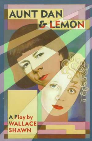 Aunt Dan & Lemon de Wallace Shawn