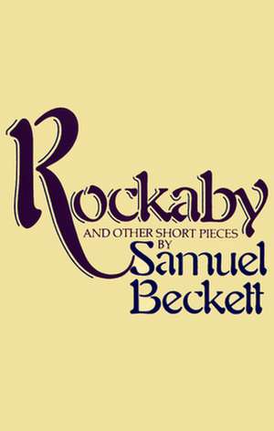 Rockabye and Other Short Pieces de Samuel Beckett