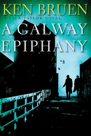 A Galway Epiphany: A Jack Taylor Novel