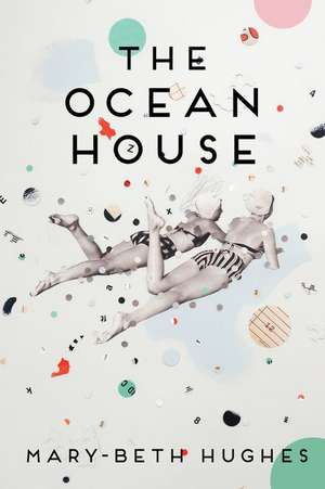 The Ocean House de Mary-Beth Hughes