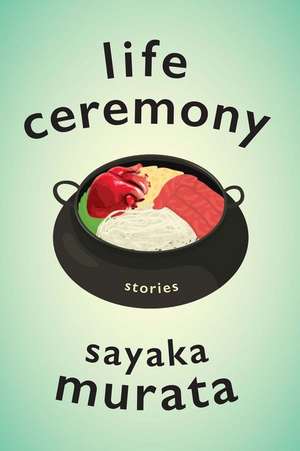 Life Ceremony de Sayaka Murata