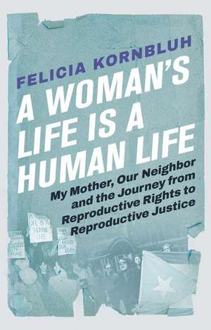 A Woman's Life Is a Human Life de Felicia Kornbluh