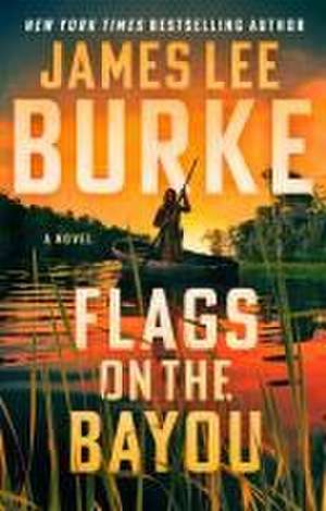 Flags on the Bayou de James Lee Burke