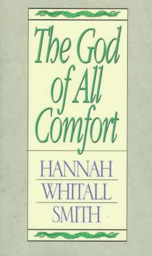 The God of All Comfort de Hannah Whitall Smith