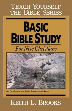 Basic Bible Study-Teach Yourself the Bible Series: For New Christians de Keith L. Brooks