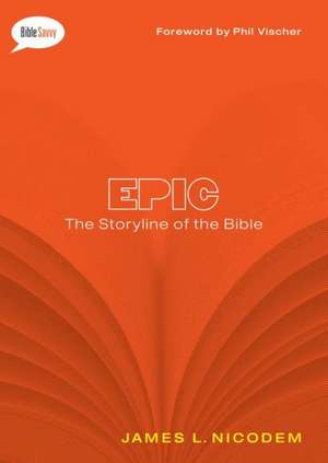 Epic: The Storyline of the Bible de James L. Nicodem