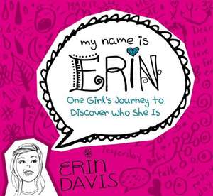 One Girl's Journey to Discover Who She Is de Erin Davis