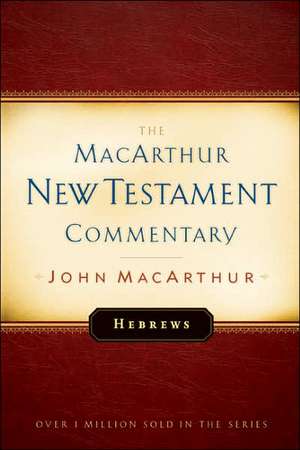 Hebrews MacArthur New Testament Commentary de Jr. MacArthur, John F.