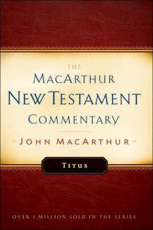 Titus MacArthur New Testament Commentary de Jr. MacArthur, John F.