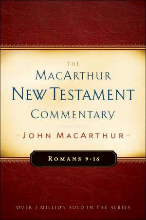 Romans 9-16 MacArthur New Testament Commentary de Jr. MacArthur, John F.