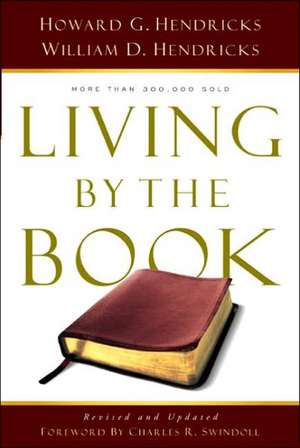 Living by the Book: The Art and Science of Reading the Bible de Howard Hendricks