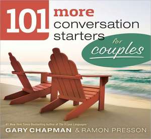 101 More Conversation Starters for Couples de Gary Chapman