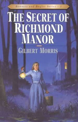 The Secret of Richmond Manor de Gilbert Morris