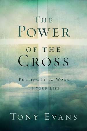 The Power of the Cross de Tony Evans