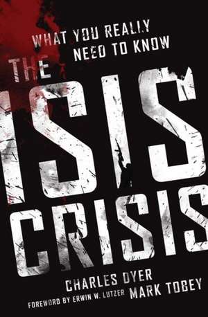 The ISIS Crisis: What You Really Need to Know de Charles H. Dyer