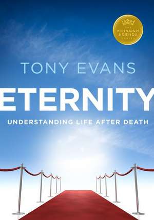 Eternity: Understanding Life After Death de Tony Evans