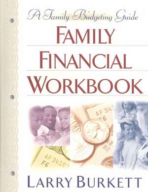 Family Financial Workbook: A Family Budgeting Guide de Larry Burkett