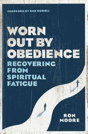 Worn Out by Obedience de Ron Moore