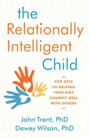 The Relationally Intelligent Child de John Trent