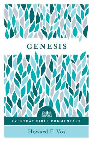 Genesis (Everyday Bible Commentary Series) de Howard F Vos