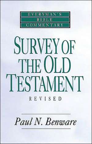 Survey of the Old Testament- Everyman's Bible Commentary de Paul N. Benware