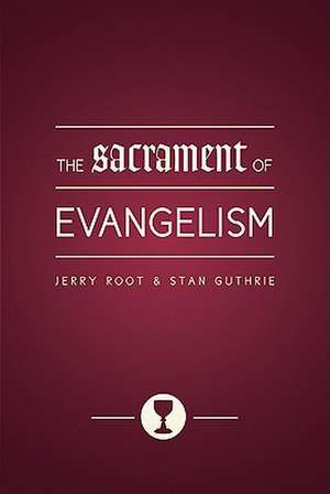 The Sacrament of Evangelism de Jerry Root