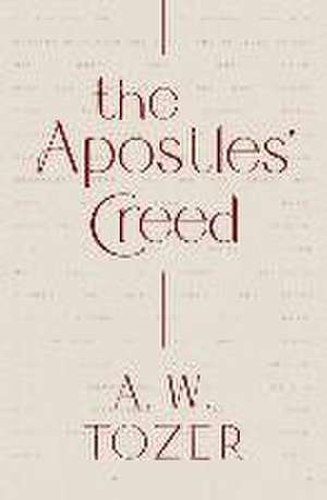 The Apostles' Creed de A. W. Tozer