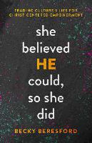 She Believed He Could, So She Did de Becky Beresford