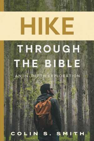 Hike Through the Bible de Colin S. Smith