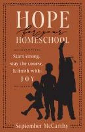 Hope for Your Homeschool de September A McCarthy