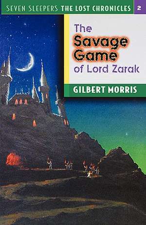 The Savage Games of Lord Zarak de Gilbert Morris