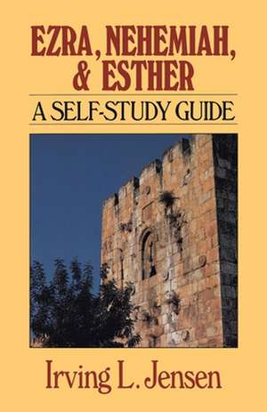 Ezra, Nehemiah, and Esther: A Self-Study Guide de Irving L. Jensen