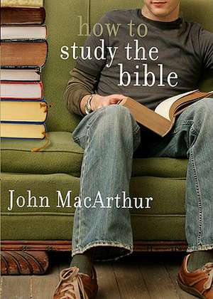 How to Study the Bible de Jr. MacArthur, John