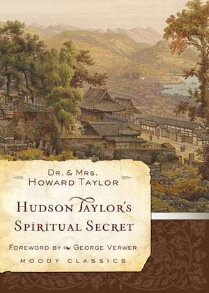 Hudson Taylor's Spiritual Secret de Howard Taylor