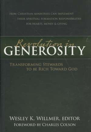 A Revolution in Generosity: Transforming Stewards to Be Rich Toward God de Wesley K. Willmer